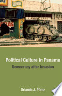 Political Culture in Panama : Democracy after Invasion /