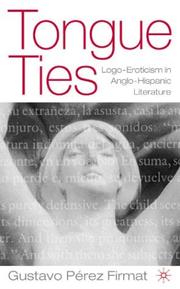 Tongue ties : logo-eroticism in Anglo-Hispanic literature /