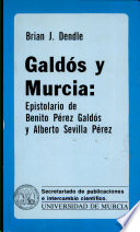 Galdós y Murcia : epistolario de Benito Pérez Galdós y Alberto Sevilla Pérez /