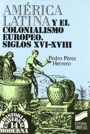 América Latina y el colonialismo europeo (siglos XVI-XVIII) /