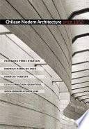 Chilean modern architecture since 1950 /