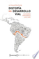 Distopía del Desarrollo Vial : La carretera Interoceánica y sus voces /