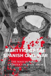 Catholic martyrs of the Spanish Civil War, 1936-1939 /