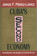 Cuba's second economy : from behind the scenes to center stage /