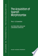 The Acquisition of Spanish Morphosyntax : The L1/L2 Connection /