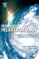 Highlights in helioclimatology : cosmophysical influences on climate and hurricanes /