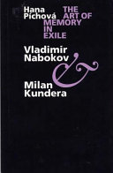 The art of memory in exile : Vladimir Nabokov & Milan Kundera /