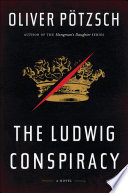 The Ludwig Conspiracy : a historical thriller /