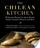 CHILEAN KITCHEN;75 SEASONAL RECIPES FOR STEWS, BREADS, SALADS, COCKTAILS, DESSERTS, AND MORE