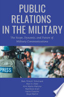 PUBLIC RELATIONS IN THE MILITARY the scope, dynamic, and future of military communications.