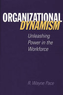 Organizational dynamism : unleashing power in the workforce /