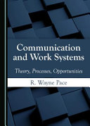Communication and work systems : theory, processes, opportunities /