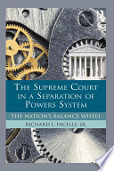 The Supreme Court in a separation of powers system : the nation's balance wheel /