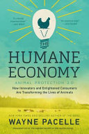 The humane economy : how innovators and enlightened consumers are transforming the lives of animals /