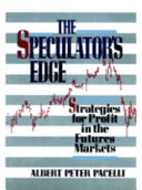 The speculator's edge : strategies for profit in the futures markets /