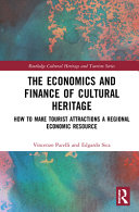 The economics and finance of cultural heritage : how to make tourist attractions a regional economic resource /