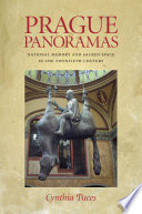 Prague panoramas : national memory and sacred space in the twentieth century /