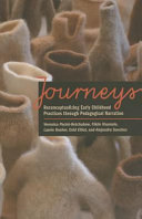 Journeys : reconceptualizing early childhood practices through pedagogical narration /