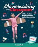 Moviemaking in the classroom : lifting student voices through digital storytelling /