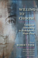 Willing to choose : volition & storytelling in Shakespeare's major plays /