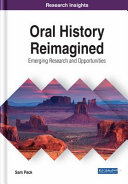 Oral history reimagined : emerging research and opportunities /