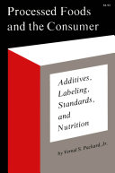 Processed foods and the consumer : additives, labeling, standards, and nutrition /
