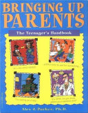 Bringing up parents : the teenager's handbook /