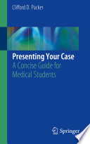 Presenting Your Case : A Concise Guide for Medical Students /