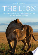 The lion : behavior, ecology, and conservation of an iconic species /
