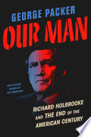 Our man : Richard Holbrooke and the end of the American century /