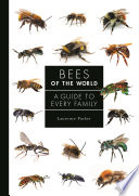 Bees of the World : A Guide to Every Family /