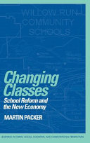 Changing classes : school reform and the new economy /