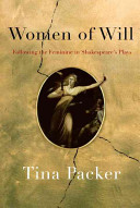 Women of will : following the feminine in Shakespeare's plays /