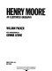 Henry Moore : an illustrated biography /