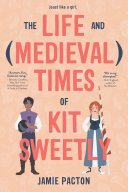 The life and (medieval) times of Kit Sweetly /