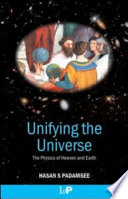 Unifying the universe : the physics of heaven and earth /