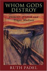 Whom gods destroy : elements of Greek and tragic madness /