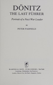 Donitz, the last Fuhrer : portrait of a Nazi war leader /