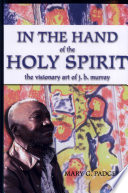 In the hand of the Holy Spirit : the art of J.B. Murray /