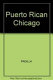 Puerto Rican Chicago /