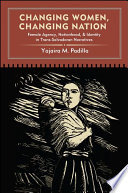 Changing women, changing nation : female agency, nationhood, and identity in trans-Salvadoran narratives /