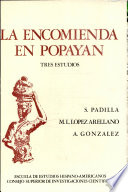 La encomienda en Popayán : (tres estudios /