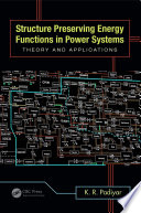 Structure preserving energy functions in power systems : theory and applications /