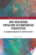 Anti-neoliberal populisms in comparative perspective : a Latinamericanization of Southern Europe? /