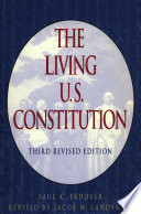 The living U.S. Constitution : historical background landmark Supreme Court decisions ; with introductions, indexed guide, pen portraits of the signers /