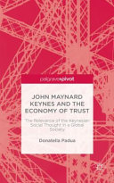 John Maynard Keynes and the economy of trust : the relevance of a Keynsian social thought in a global society /