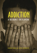 Addiction : a reference encyclopedia /