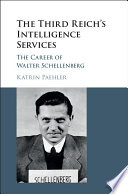 The Third Reich's intelligence services : the career of Walter Schellenberg /