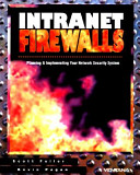 Intranet firewalls : [planning & implementing your network security system] /