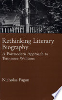 Rethinking literary biography : a postmodern approach to Tennessee Williams /